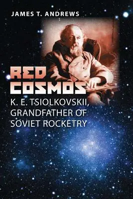 Cosmos Rojo: K. E. Tsiolkovskii, abuelo de la cohetería soviética - Red Cosmos: K. E. Tsiolkovskii, Grandfather of Soviet Rocketry