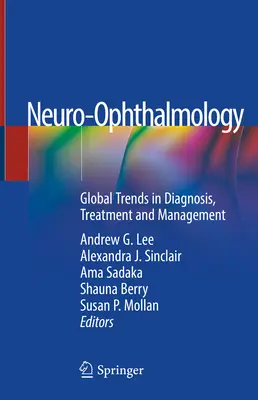 Neuro-Oftalmología: Tendencias globales en diagnóstico, tratamiento y manejo - Neuro-Ophthalmology: Global Trends in Diagnosis, Treatment and Management