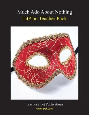 Litplan Teacher Pack: Mucho ruido y pocas nueces - Litplan Teacher Pack: Much ADO about Nothing