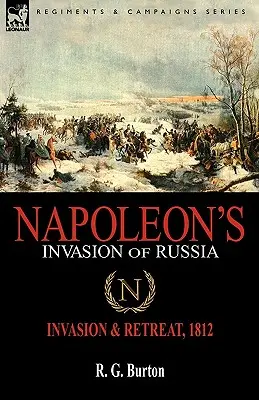 La invasión de Rusia por Napoleón: Invasión y retirada, 1812 - Napoleon's Invasion of Russia: Invasion & Retreat, 1812