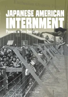 Internamiento de japoneses-americanos: Prisioneros en su propia tierra - Japanese American Internment: Prisoners in Their Own Land