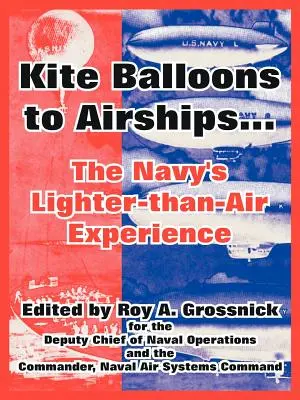 De globos cometa a dirigibles...: La experiencia de la Armada con aviones más ligeros que el aire - Kite Balloons to Airships...: The Navy's Lighter-than-Air Experience