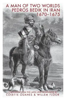 Un hombre de dos mundos: Pedros Bedik en Irán, 1670-1675 - A Man of Two Worlds: Pedros Bedik in Iran, 1670-1675