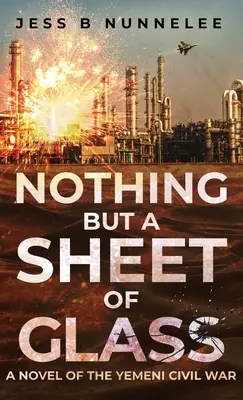 Nada más que una hoja de cristal: Una novela de la guerra civil yemení - Nothing but a Sheet of Glass: A Novel of the Yemeni Civil War
