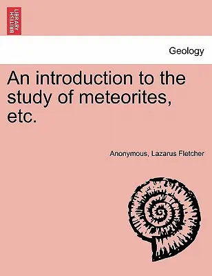 Una introducción al estudio de los meteoritos, etc. - An Introduction to the Study of Meteorites, Etc.