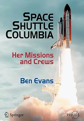 Transbordador espacial Columbia: Sus misiones y tripulaciones - Space Shuttle Columbia: Her Missions and Crews