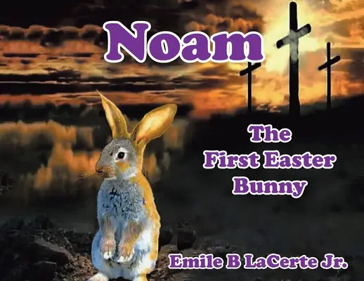 Noam-El Primer Conejito De Pascua - Noam-The First Easter Bunny