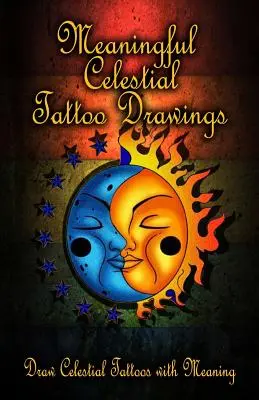 Dibujos de Tatuajes Celestiales con Significado: Dibuja tatuajes celestiales con significado - Meaningful Celestial Tattoo Drawings: Draw Celestial Tattoos with Meaning