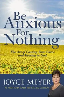 No se angustie por nada: El arte de despreocuparse y descansar en Dios - Be Anxious for Nothing: The Art of Casting Your Cares and Resting in God