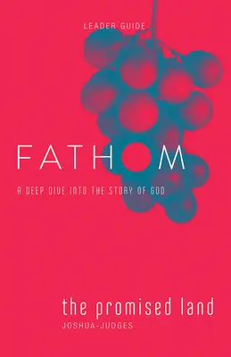 Estudios bíblicos Fathom: The Promised Land Leader Guide (Joshua-Judges): Una inmersión profunda en la historia de Dios - Fathom Bible Studies: The Promised Land Leader Guide (Joshua-Judges): A Deep Dive Into the Story of God