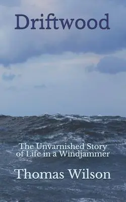 Driftwood: El arte de la retórica - Driftwood: The Unvarnished Story of Life in a Windjammer