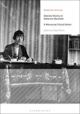 Cuentos selectos de Katherine Mansfield: Edición crítica de manuscritos - Selected Stories of Katherine Mansfield: A Manuscript Critical Edition