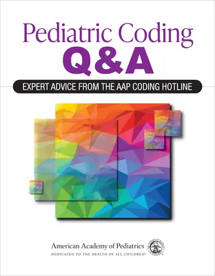 Preguntas y respuestas sobre codificación pediátrica: Consejos de expertos de la línea directa de codificación de la Aap (Academia Americana de Pediatría (Aap)) - Pediatric Coding Q&a: Expert Advice from the Aap Coding Hotline (American Academy of Pediatrics (Aap))