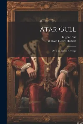 Atar Gull: O La Venganza Del Esclavo - Atar Gull: Or, The Slave's Revenge