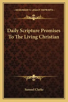 Promesas diarias de las Escrituras para el cristiano vivo - Daily Scripture Promises To The Living Christian