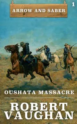 La Masacre de Oushata: Flecha y Sable Libro 1 - Oushata Massacre: Arrow and Saber Book 1