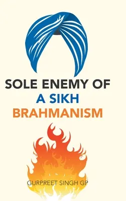 El único enemigo del brahmanismo sij - Sole Enemy of a Sikh Brahmanism