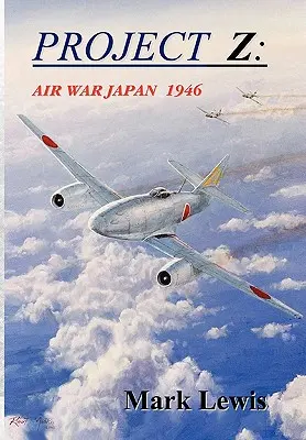 Proyecto Z: Guerra Aérea Japón 1946 - Project Z: Air War Japan 1946