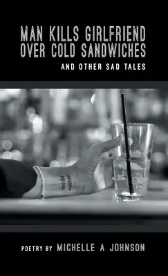 Un hombre mata a su novia por unos bocadillos fríos y otras historias tristes - Man Kills Girlfriend Over Cold Sandwiches and Other Sad Tales