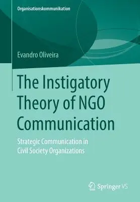 La Teoría Instigadora de la Comunicación de las ONG: La Comunicación Estratégica en las Organizaciones de la Sociedad Civil - The Instigatory Theory of Ngo Communication: Strategic Communication in Civil Society Organizations