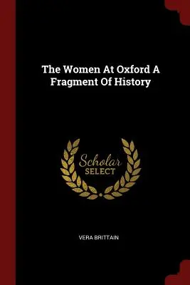 Las mujeres de Oxford Un fragmento de historia - The Women At Oxford A Fragment Of History