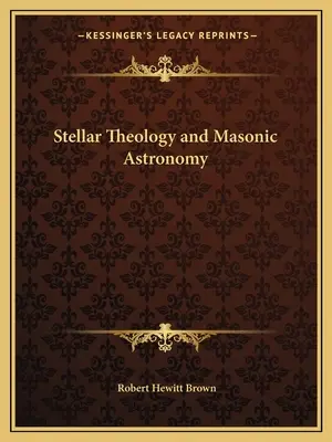 Teología estelar y astronomía masónica - Stellar Theology and Masonic Astronomy