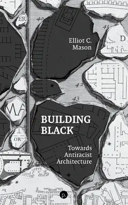 Construir en negro: Hacia una arquitectura antirracista - Building Black: Towards Antiracist Architecture