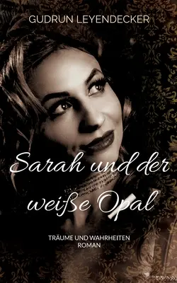 Sarah und der weie Opal: Trume und Wahrheiten