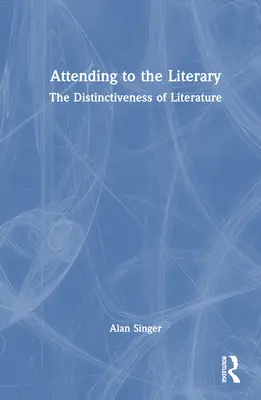 Atender a lo literario: El carácter distintivo de la literatura - Attending to the Literary: The Distinctiveness of Literature