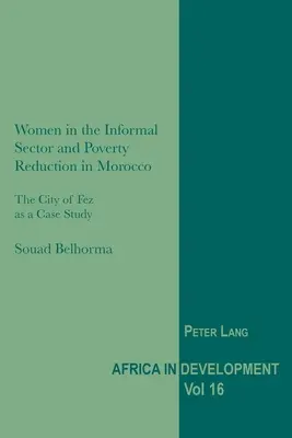 Las mujeres en el sector informal y la reducción de la pobreza en Marruecos: La ciudad de Fez como estudio de caso - Women in the Informal Sector and Poverty Reduction in Morocco: The City of Fez as a Case Study