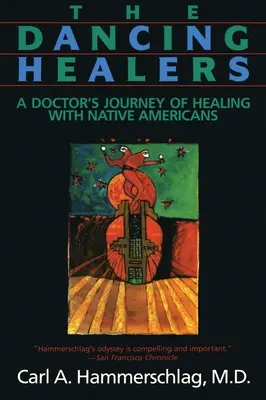 Los curanderos danzantes: El viaje de curación de un médico con nativos americanos - The Dancing Healers: A Doctor's Journey of Healing with Native Americans