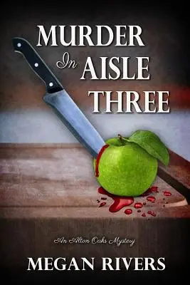 Asesinato en el pasillo tres: Un misterio de Alton Oaks - Murder in Aisle Three: An Alton Oaks Mystery