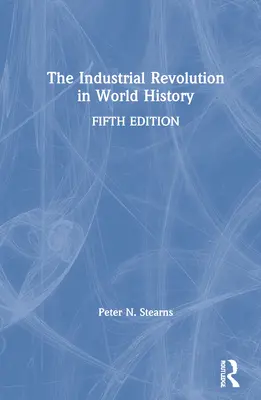 La Revolución Industrial en la Historia Universal - The Industrial Revolution in World History