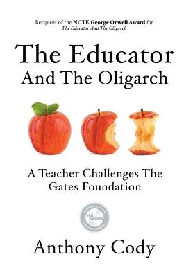 El educador y el oligarca: Un profesor desafía a la Fundación Gates - The Educator And The Oligarch: A Teacher Challenges The Gates Foundation