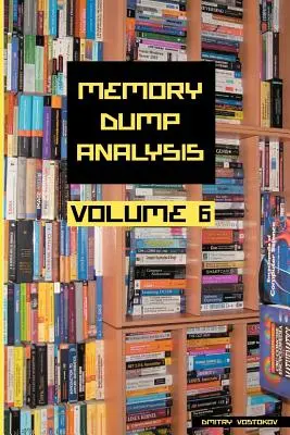 Antología del análisis de volcados de memoria, volumen 6 - Memory Dump Analysis Anthology, Volume 6