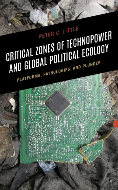 Zonas críticas de tecnopoder y ecología política global: Plataformas, patologías y saqueo - Critical Zones of Technopower and Global Political Ecology: Platforms, Pathologies, and Plunder