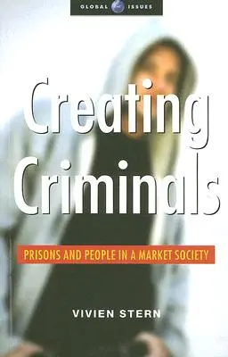 Crear delincuentes: Prisiones y personas en una sociedad de mercado - Creating Criminals: Prisons and People in a Market Society