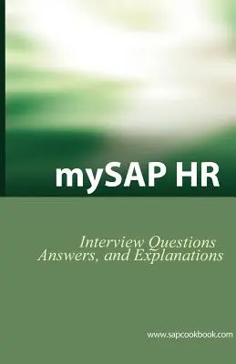 Preguntas, Respuestas y Explicaciones de la Entrevista SAP HR: Revisión de la Certificación SAP HR - Mysap HR Interview Questions, Answers, and Explanations: SAP HR Certification Review