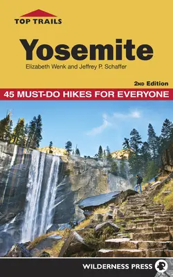 Los mejores senderos: Yosemite: 45 rutas imprescindibles para todo el mundo - Top Trails: Yosemite: 45 Must-Do Hikes for Everyone