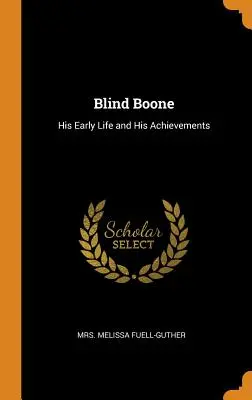 Blind Boone: su vida temprana y sus logros - Blind Boone: His Early Life and His Achievements