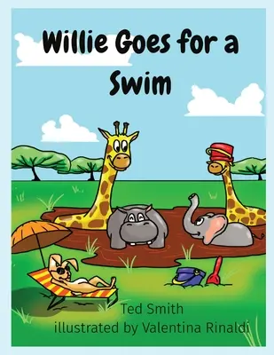 Willie va a nadar: Willie el hipopótamo y sus amigos - Willie Goes for a Swim: Willie the Hippopotamus and Friends