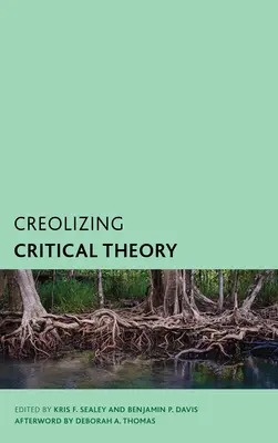 Creolizing Critical Theory: Nuevas voces en la filosofía caribeña - Creolizing Critical Theory: New Voices in Caribbean Philosophy