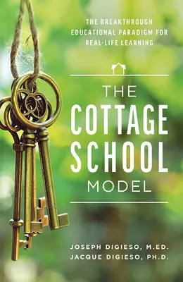 El modelo Cottage School: El innovador paradigma educativo para el aprendizaje en la vida real - The Cottage School Model: The Breakthrough Educational Paradigm for Real-Life Learning