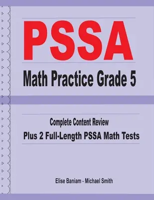 PSSA Math Practice Grade 5: Repaso completo de contenidos más 2 exámenes completos de matemáticas PSSA - PSSA Math Practice Grade 5: Complete Content Review Plus 2 Full-length PSSA Math Tests