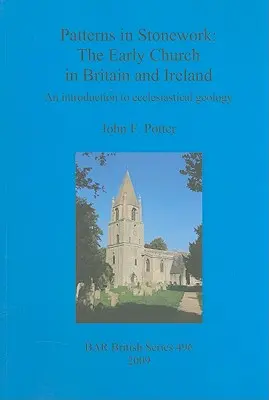 Patterns in Stonework: La Iglesia primitiva en Gran Bretaña e Irlanda: Una introducción a la geología eclesiástica - Patterns in Stonework: The Early Church in Britain and Ireland: An introduction to ecclesiastical geology