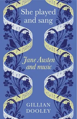 Ella tocaba y cantaba: Jane Austen y la música - She Played and Sang: Jane Austen and Music