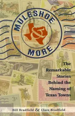 Muleshoe and More: Las sorprendentes historias que se esconden tras los nombres de los pueblos de Texas - Muleshoe and More: The Remarkable Stories Behind the Naming of Texas Towns