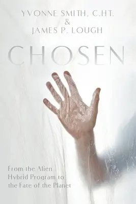 Elegidos: Del programa de híbridos alienígenas al destino del planeta - Chosen: From the Alien Hybrid Program to the Fate of the Planet