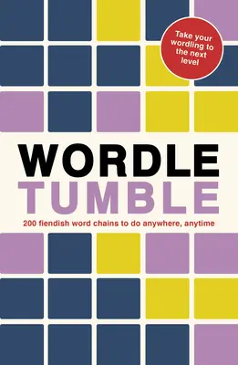 Wordle Tumble: 200 cadenas de Wordle para hacer en cualquier lugar, en cualquier momento - Wordle Tumble: 200 Wordle Chains to Do Anywhere, Anytime