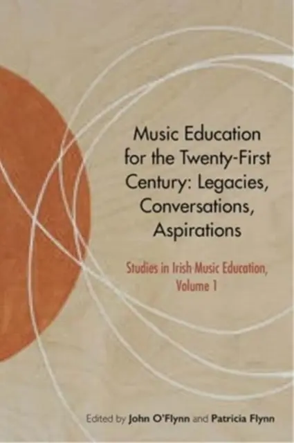 Educación musical para el siglo XXI: Legados, conversaciones, aspiraciones - Music Education for the Twenty-First Century: Legacies, Conversations, Aspirations